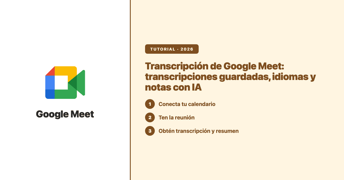 Cómo obtener una transcripción de Google Meet: conectar el calendario, tener la reunión, obtener la transcripción y el resumen con IA