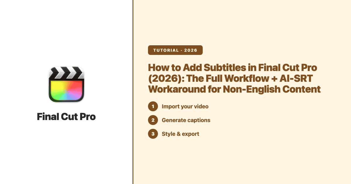 How to Add Subtitles in Final Cut Pro (2026): The Full Workflow + AI-SRT Workaround for No — Subanana tutorial hero