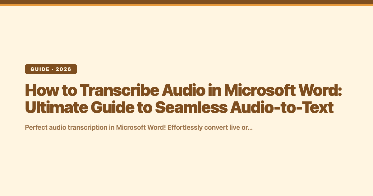 How to Transcribe Audio in Microsoft Word: Ultimate Guide to Seamless Audio-to-Text — Subanana editorial hero