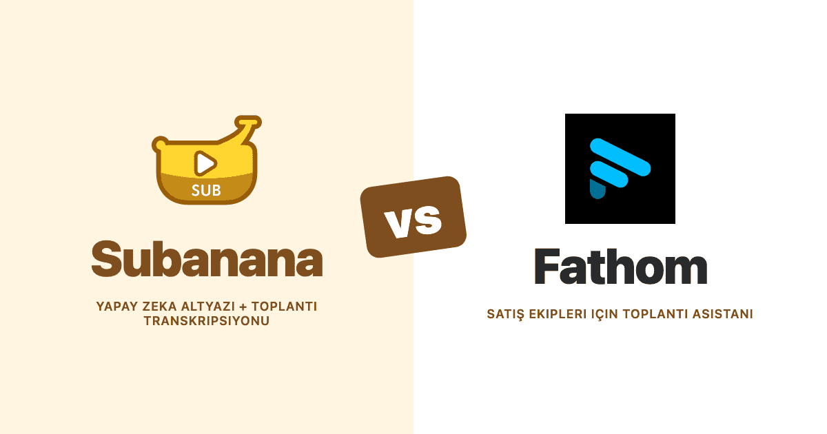 Subanana ve Fathom — yapay zeka altyazı ve toplantı transkripsiyon araçlarını yan yana karşılaştıran görsel