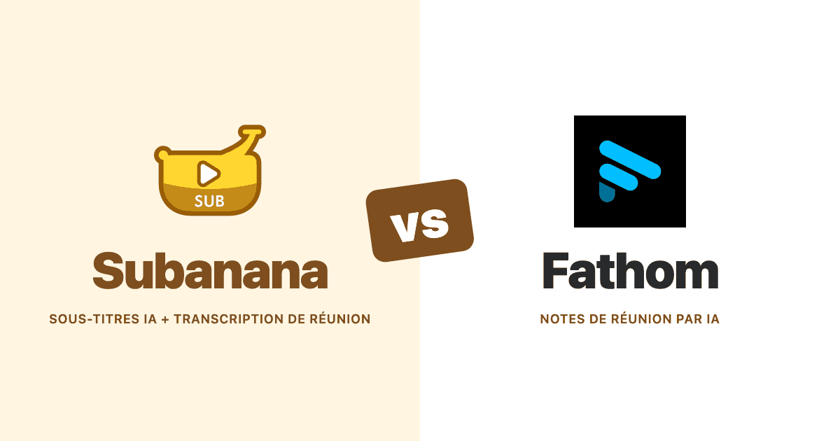 Comparatif Subanana et Fathom : sous-titres IA et transcription de réunion