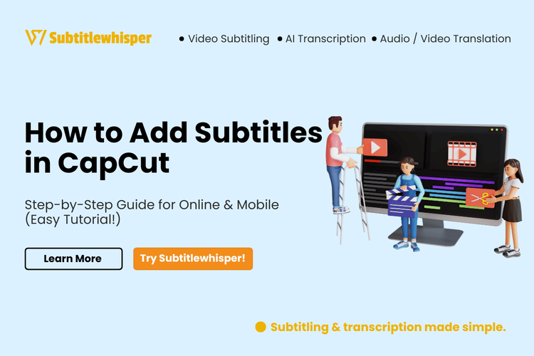 How to Add Subtitles in CapCut: Step-by-Step Guide for Online & Mobile