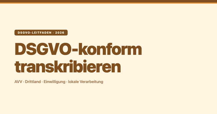 DSGVO-konform transkribieren: Einwilligung, Teams-Aufnahmen und lokale Verarbeitung