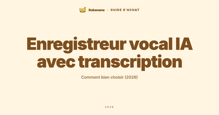 Enregistreur vocal IA avec transcription : comment bien choisir (2026)