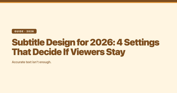 Subtitle Design for 2026: 4 Settings That Decide If Viewers Stay