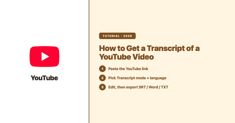 How to Get a Transcript of a YouTube Video (2026): Built-in Captions, AI Tools, Accuracy & Export