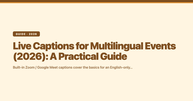 Live Captions for Multilingual Events (2026): A Practical Guide