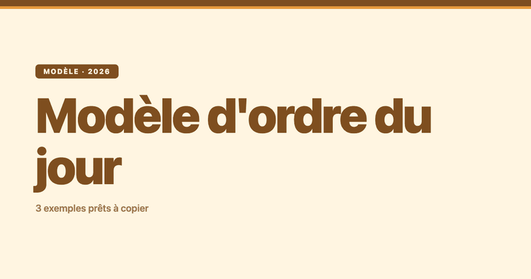 Modèle d'ordre du jour : 3 exemples à copier (et comment il prépare le compte rendu)