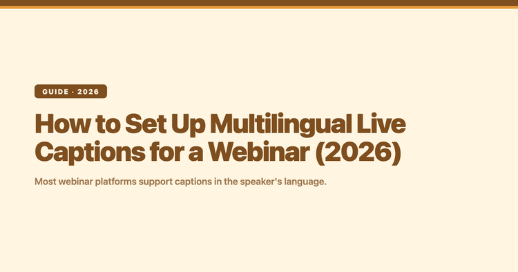 How to Set Up Multilingual Live Captions for a Webinar (2026)