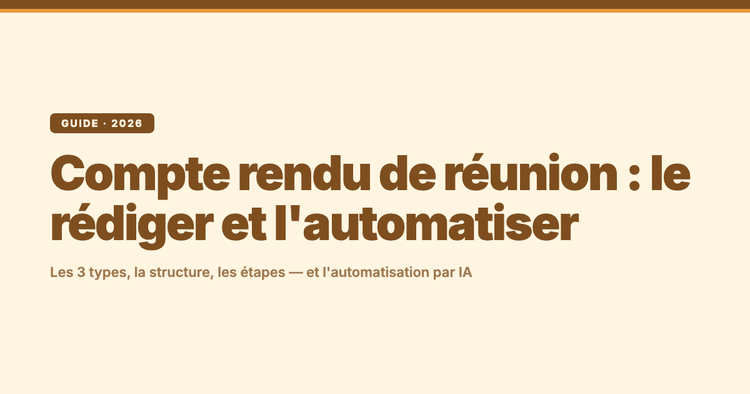 Compte rendu de réunion : comment le rédiger (et l'automatiser avec l'IA)