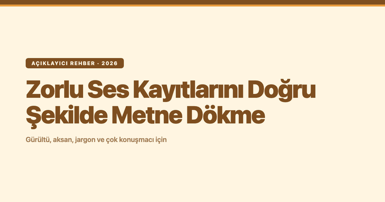 Zorlu Ses Kayıtlarını Doğru Şekilde Metne Dökme (Gürültülü, Aksanlı, Çok Konuşmacılı)