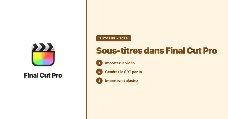 Ajouter des sous-titres dans Final Cut Pro (2026) : natif + IA-SRT
