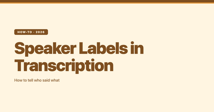 Speaker Labels in Transcription: How to Tell Who Said What