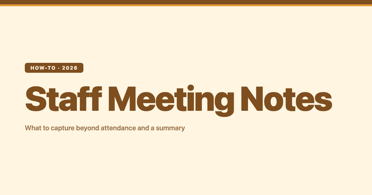 What to Put in Staff Meeting Notes (Beyond Attendance and a Summary)