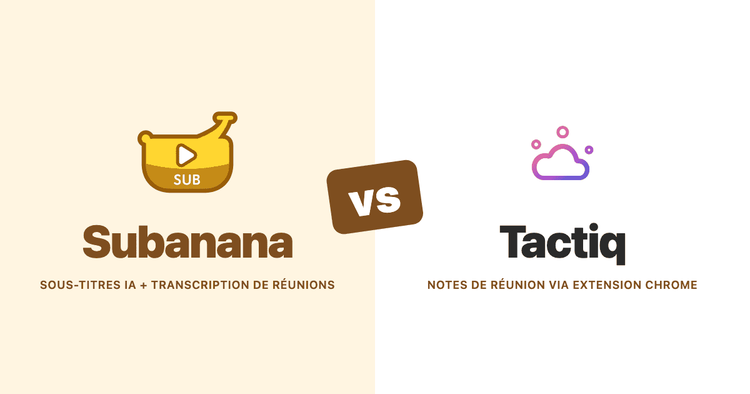 Subanana vs Tactiq (2026) : comparatif basé sur la documentation pour la transcription de réunions