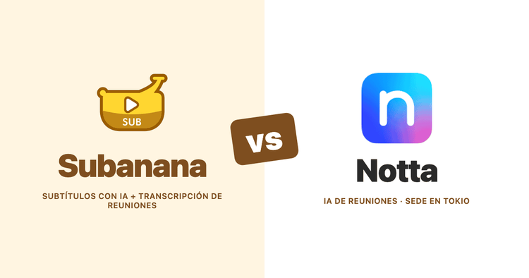 Subanana frente a Notta (2026): comparativa basada en documentación para IA de reuniones