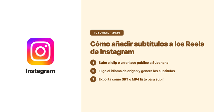 Cómo añadir subtítulos a los Reels de Instagram (2026): los tres métodos que de verdad funcionan