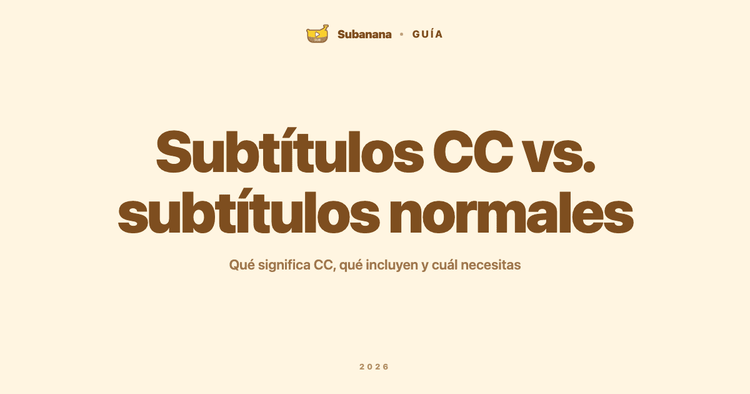 Subtítulos CC (closed captions) vs. subtítulos normales: diferencias y cuál necesitas
