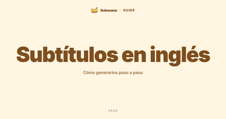 Subtítulos en inglés: cómo generarlos paso a paso