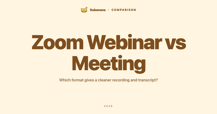 Zoom Webinar vs Meeting: Which One Gives You a Cleaner Transcript?