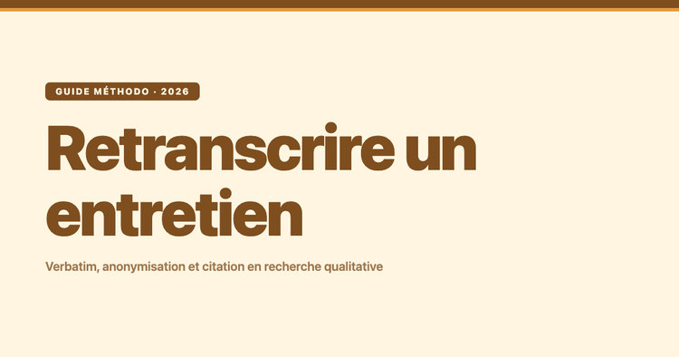 Retranscrire un entretien : méthode, verbatim et outils (guide recherche qualitative)