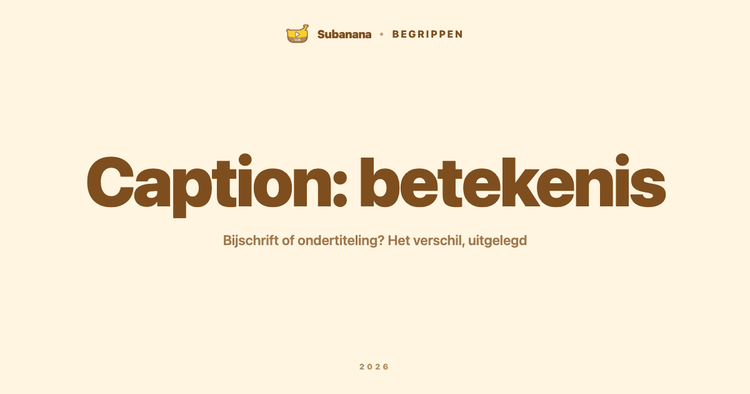 Caption: betekenis, en waarom het woord in het Nederlands twee dingen betekent
