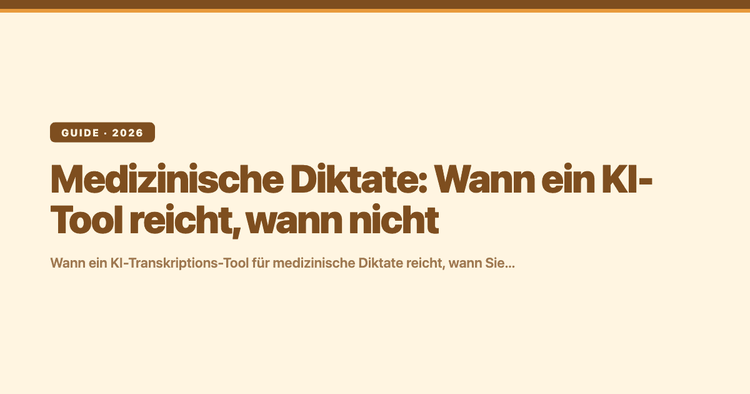 Medizinische Diktate: Wann ein KI-Tool reicht, wann nicht