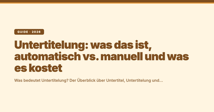 Untertitelung: was das ist, automatisch vs. manuell und was es kostet