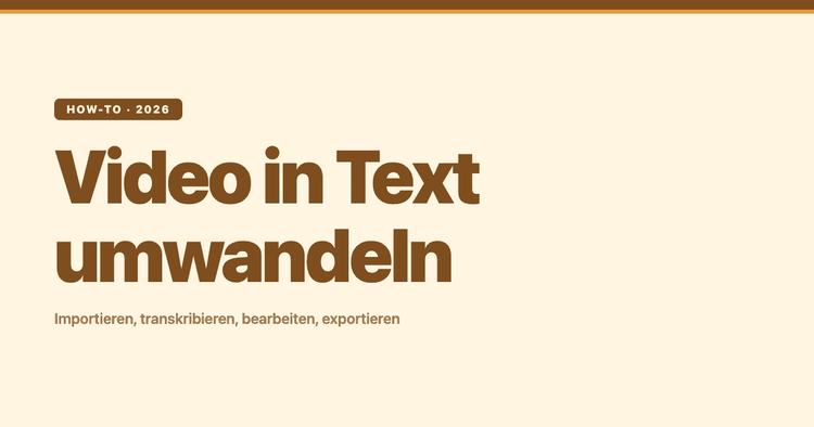 Video in Text umwandeln: importieren, transkribieren, bearbeiten, exportieren