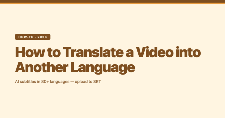 How to Translate a Video Into Another Language (Subtitles in 80+ Languages)
