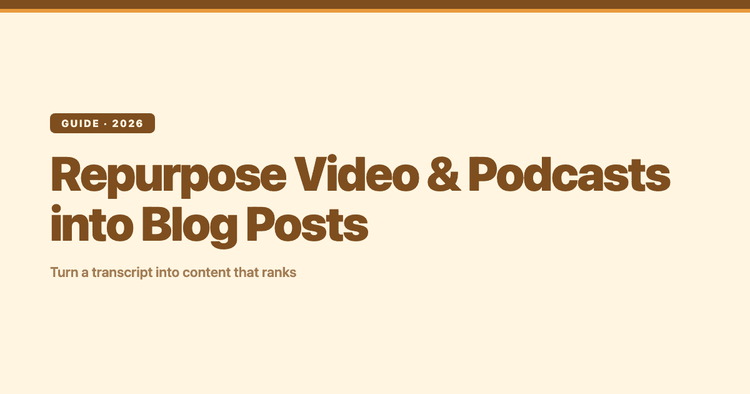 Content Repurposing: Turn a Video or Podcast Into Blog Posts and Newsletters