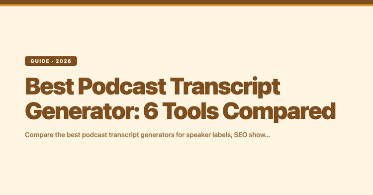 Best Podcast Transcript Generator: 6 Tools Compared