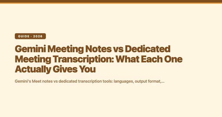 Gemini Meeting Notes vs Dedicated Meeting Transcription: What Each One Actually Gives You
