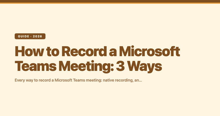 How to Record a Microsoft Teams Meeting: 3 Ways