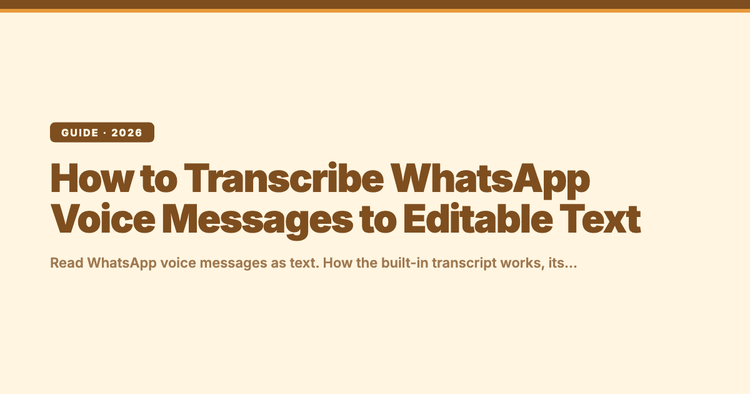 How to Transcribe WhatsApp Voice Messages to Editable Text