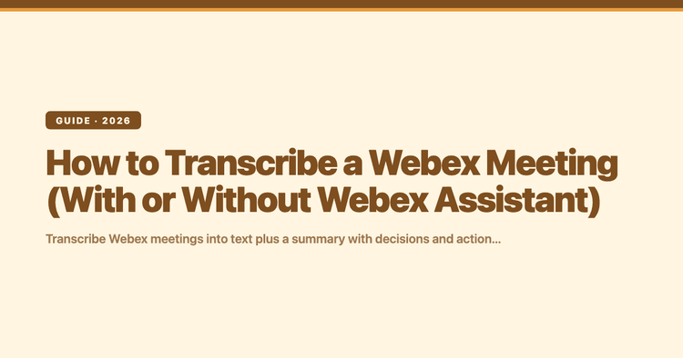 How to Transcribe a Webex Meeting (With or Without Webex Assistant)