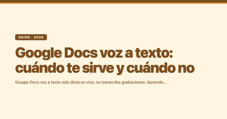 Google Docs voz a texto: cuándo te sirve y cuándo no