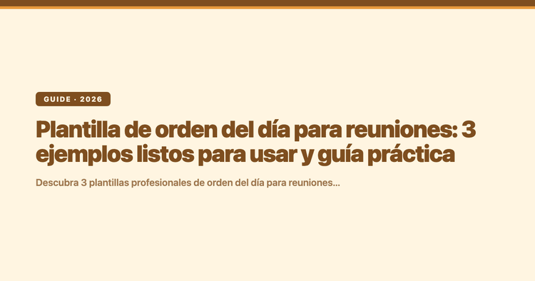Plantilla de orden del día para reuniones: 3 ejemplos listos para usar y guía práctica