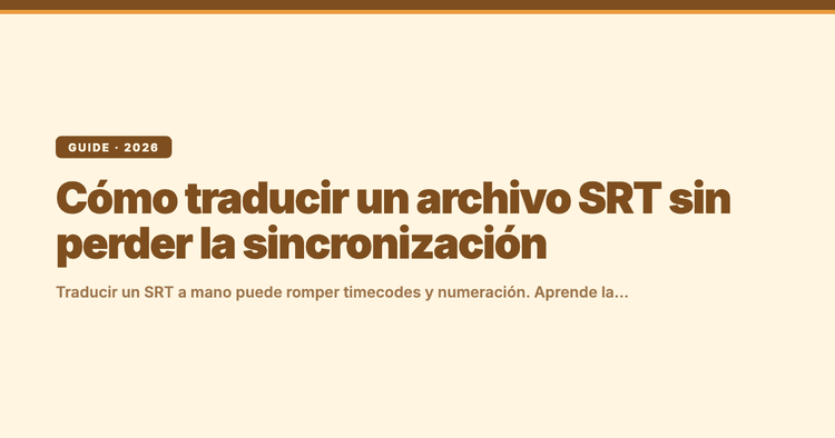 Cómo traducir un archivo SRT sin perder la sincronización