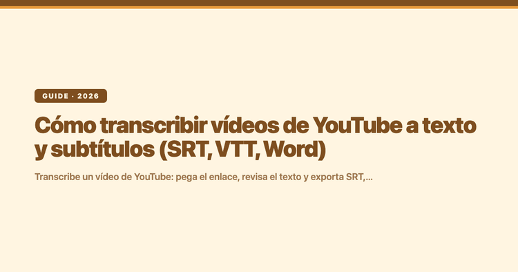 Cómo transcribir vídeos de YouTube a texto y subtítulos (SRT, VTT, Word)