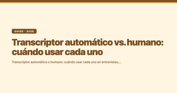 Transcriptor automático vs. humano: cuándo usar cada uno