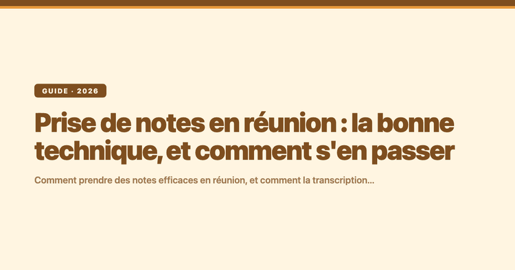 Prise de notes en réunion : la bonne technique, et comment s'en passer