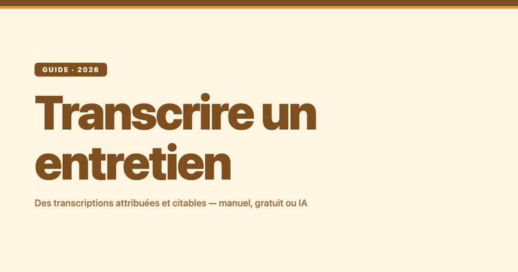 Comment transcrire un entretien : des transcriptions attribuées et citables