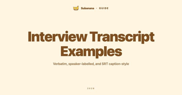 Interview Transcript Examples: Verbatim, Speaker-Labelled, and Caption-Style