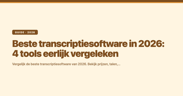 Beste transcriptiesoftware in 2026: 4 tools eerlijk vergeleken
