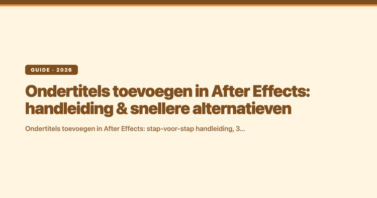 Ondertitels toevoegen in After Effects: handleiding & snellere alternatieven