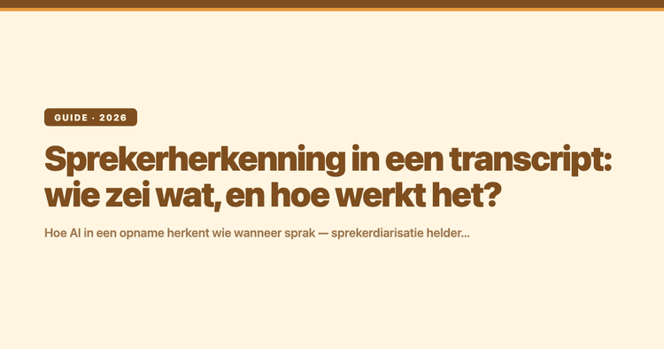 Sprekerherkenning in een transcript: wie zei wat, en hoe werkt het?