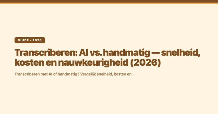 Transcriberen: AI vs. handmatig — snelheid, kosten en nauwkeurigheid (2026)