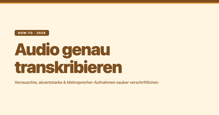 Audio genau transkribieren: verrauschte, akzentstarke und Mehrsprecher-Aufnahmen sauber verschriftlichen
