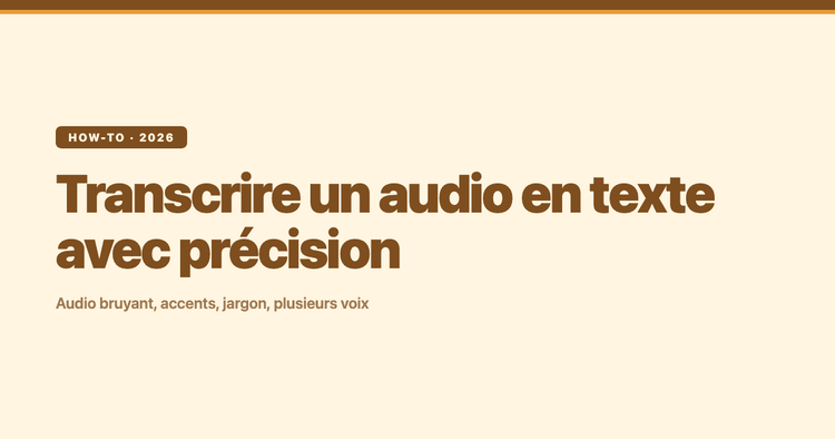 Comment transcrire un audio en texte avec précision (même les enregistrements bruyants, accentués ou à plusieurs voix)